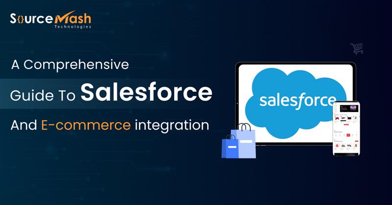 Salesforce and E‑commerce Integration: Complete Guide