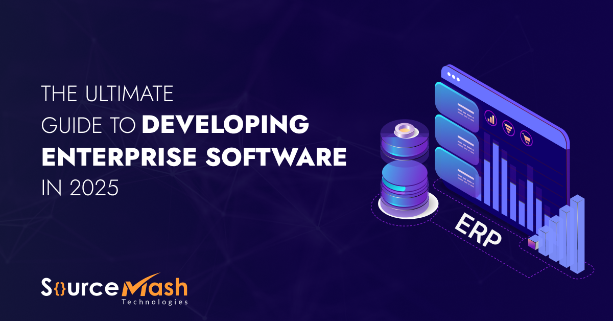 Comprehensive Guide to Developing Enterprise Software in 2025 