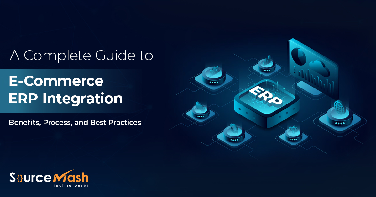 A Complete Guide to eCommerce ERP Integration: Benefits, Process, and Best Practices