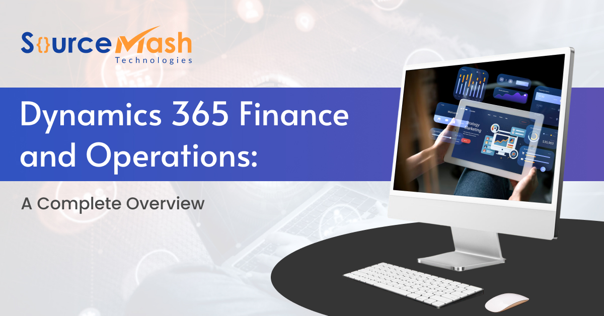 Dynamics 365 Finance & Operations ERP for Enterprise Businesses