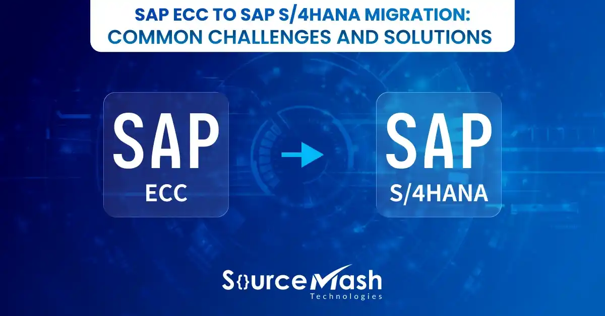 SAP ECC to S/4HANA Migration: Challenges & Solutions